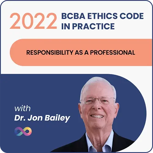 CEU: 2022 BCBA Ethics Code in Practice: Responsibility as a Professional