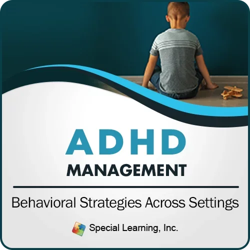CEU: ADHD Management- Module 3: Behavioral Strategies Across Settings