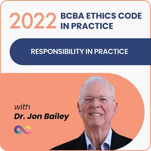 2022 BCBA Ethics Code in Practice: Responsibility in Practice (LIVE WEBINAR)