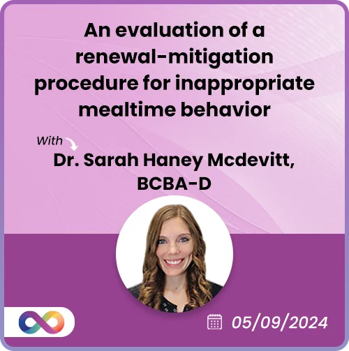 An evaluation of a renewal-mitigation procedure for inappropriate mealtime behavior
