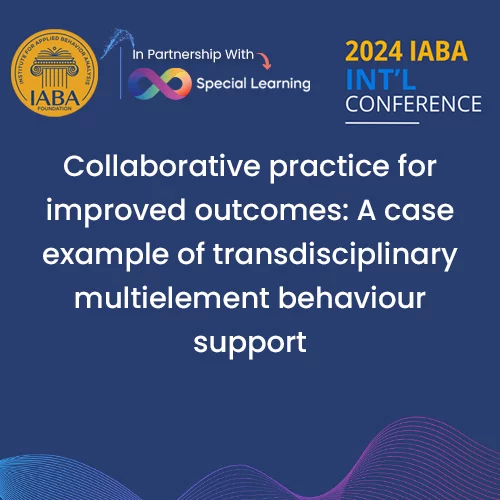 Collaborative Practice For Improved Outcomes: A Case Example Of Transdisciplinary Multielement Behaviour Support