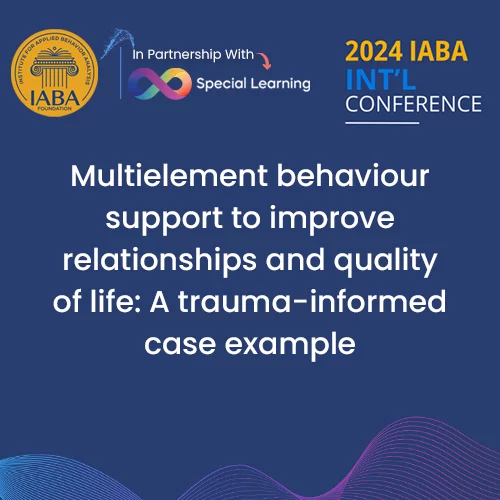 Multielement Behaviour Support To Improve Relationships And Quality Of Life: A Trauma-Informed Case Example