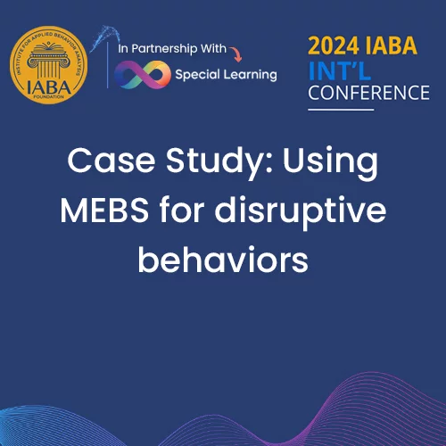 Case Study: Using MEBS For Disruptive Behaviors