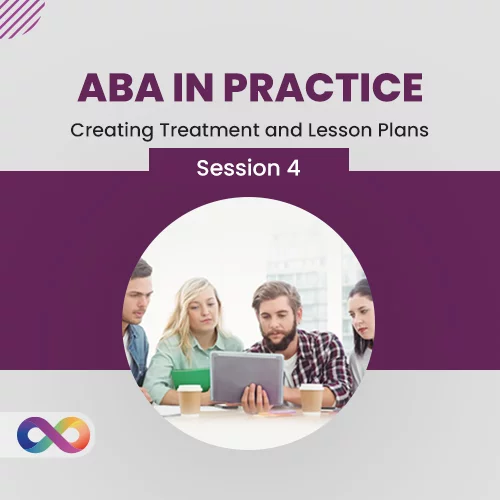 ABA in Practice - Session 4: Creating Treatment and Lesson plans