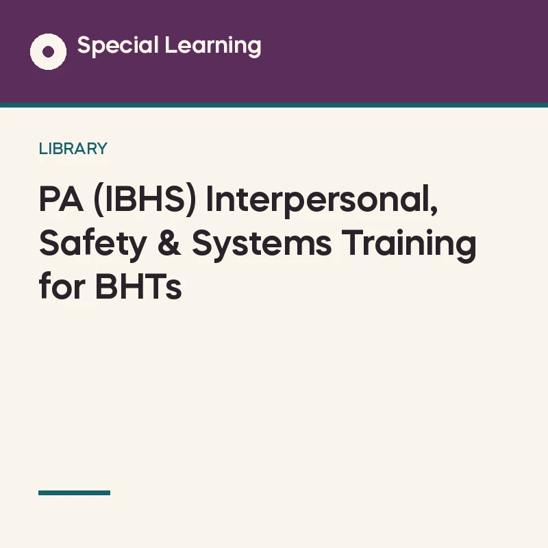 PA (IBHS) Interpersonal, Safety & Systems Training for BHTs
