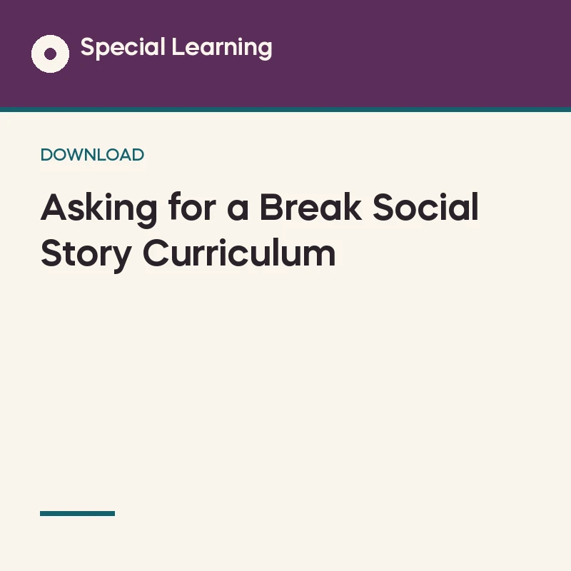 Asking for a Break Social Story Curriculum