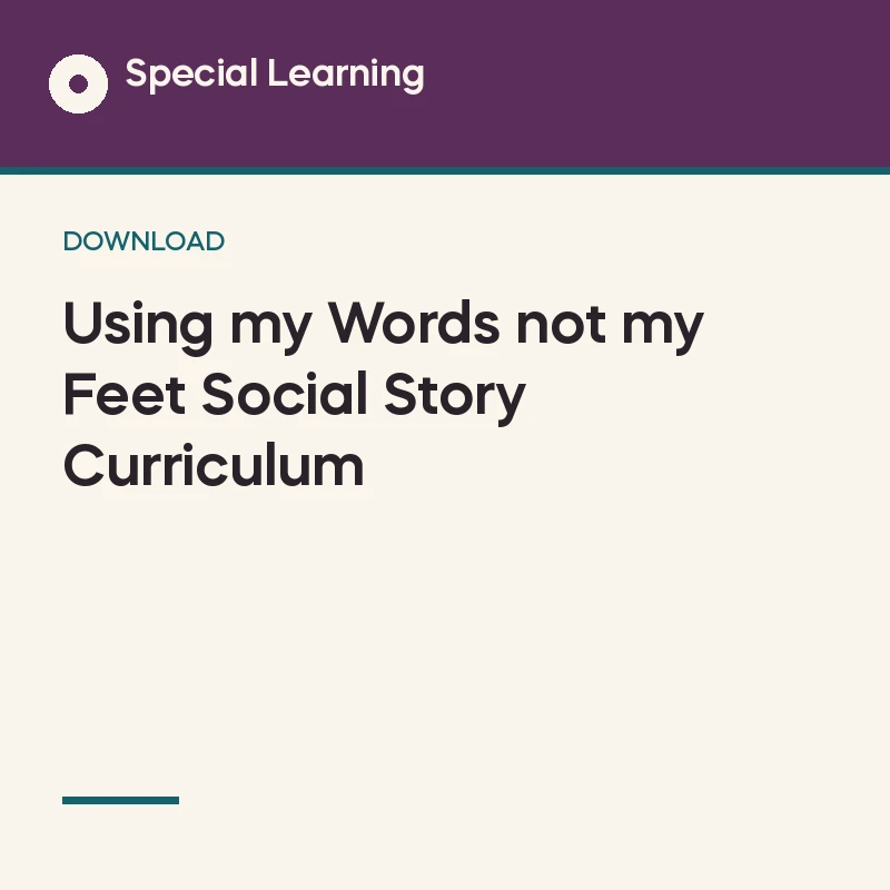 Using my Words not my Feet Social Story Curriculum