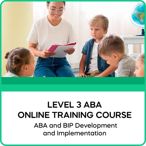 Level 3 ABA Online Training Course: ABA and BIP Development and Implementation