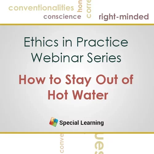 CEU: Ethics- How to Stay Out of Hot Water
