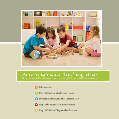 Supporting the Play Development of Young Children with Special Needs - Autism Educator Teaching Series