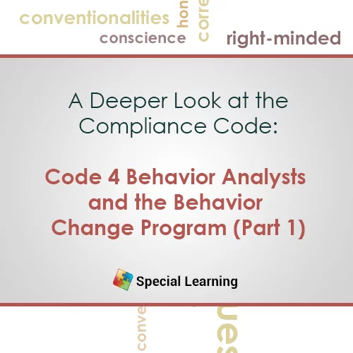 CEU: Ethics- Code 4.0 Behavior Analysts and the Behavior Change Program (Part 1)