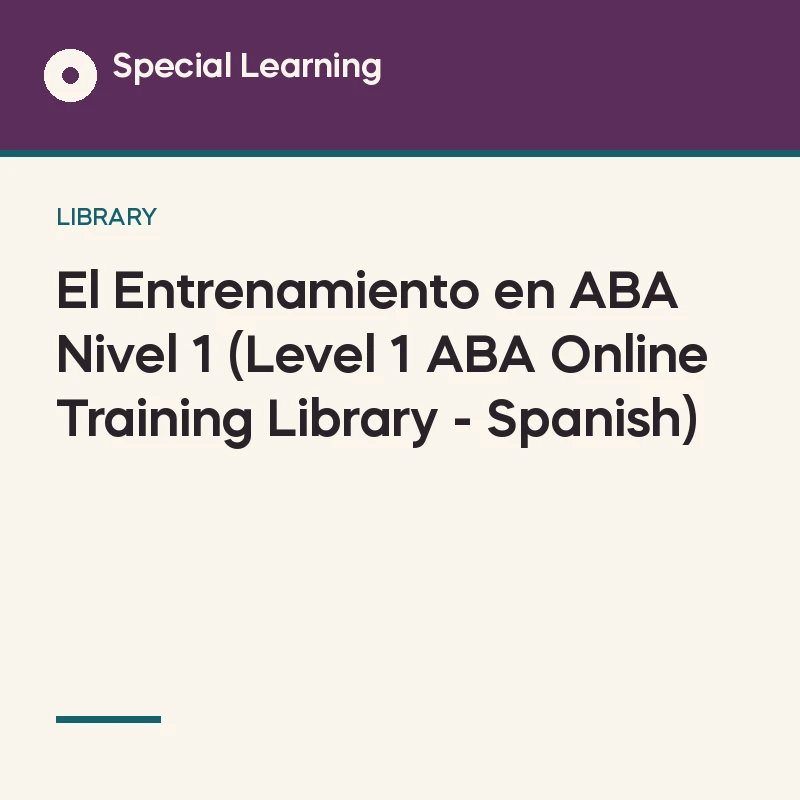 El Entrenamiento en ABA Nivel 1 (Level 1 ABA Online Training Library - Spanish)