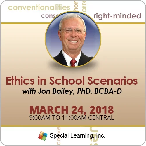 CEU: Ethics in Schools: Scenarios and Q&A with Jon Bailey, PhD. BCBA-D