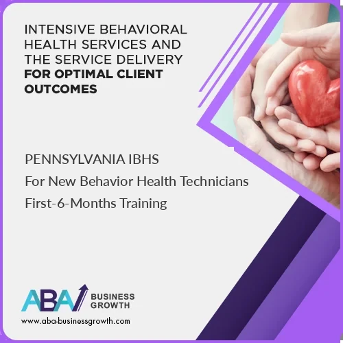 Pennsylvania IBHS Training for New Behavior Health Technicians (First 6 Months)