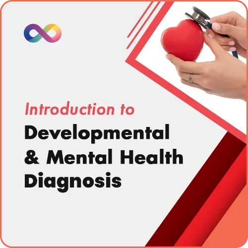 Introduction to Developmental & Mental Health Diagnoses