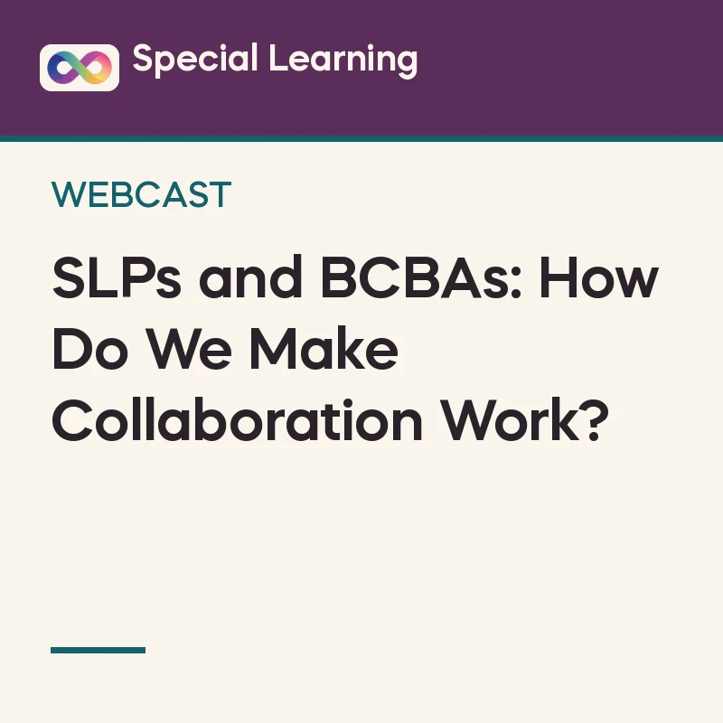 SLPs and BCBAs: How Do We Make Collaboration Work?