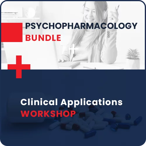 Psychopharmacology Bundle (7-Part Series plus 5 Clinical Application Workshop)