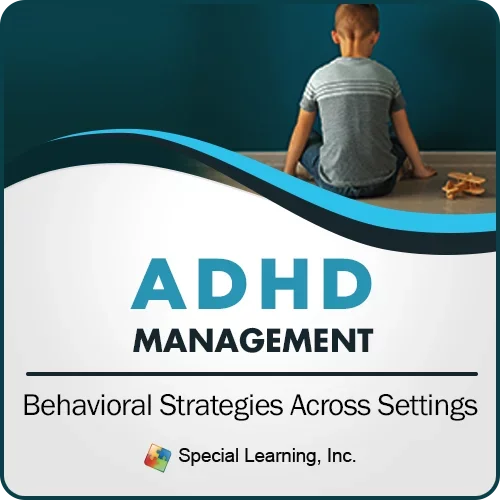 ADHD Management- Module 3: Behavioral Strategies Across Settings