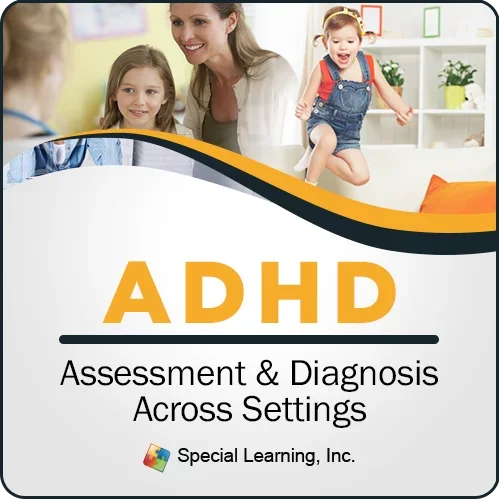 ADHD Assessment & Diagnosis Across Settings