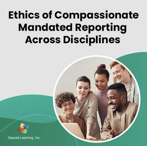 Business Solutions Training: Compassionate Mandated Reporting Across Disciplines
