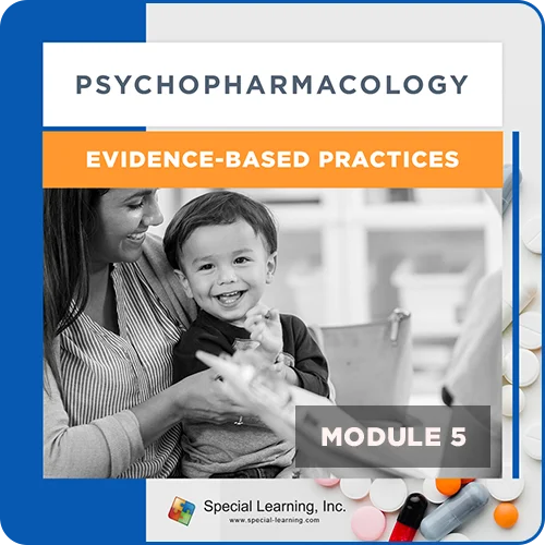 Psychopharmacology - Module 5: Evidence-Based Practices